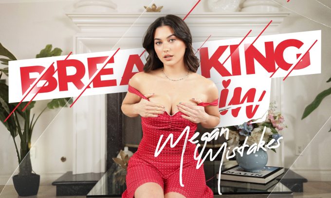 Breaking In Megan Mistakes Megan Mistakes
